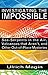 Investigating the Impossible: Sea-Serpents in the Air, Volcanoes that Aren't, and Other Out-of-Place Mysteries