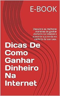 Livro Dicas De Como Ganhar Dinheiro Na Internet: Como Ganhar Dinheiro Na Internet