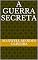 Livro A GUERRA SECRETA