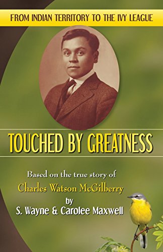 Touched by Greatness: Based on the true story of Charles Watson McGilberry by S. Wayne Maxwell, Carolee Maxwell