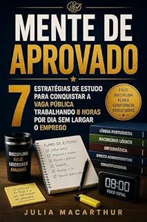 Livro Mente De Aprovado: 7 Estratégias De Estudo Para Conquistar A Vaga Pública Trabalhando 8 Horas Por Dia Sem Largar O Emprego