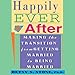 Happily Ever After: Making the Transition from Getting Married to Being Married by 