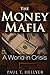 The Money Mafia: A World in Crisis