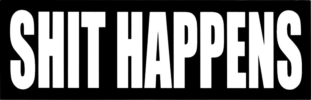 Shit Happens - 8.5 x 2.75 - White on Black - Bumper Sticker / Decal