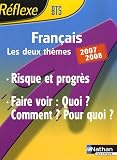 Image de Français BTS : Risque et progrès ; Faire voir : Quoi ? Comment ? Pour quoi ? Thèmes