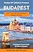 Budapest: By Locals - A Budapest Travel Guide Written In Hungary: The Best Travel Tips About Where to Go and What to See in Budapest, Hungary (Budapest, ... Hungary Travel, Hungary Travel Guide)
