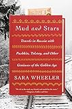 Mud and Stars: Travels in Russia with Pushkin, Tolstoy, and Other Geniuses of the Golden Age by Sara Wheeler