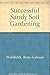 Successful Sandy Soil Gardening by 