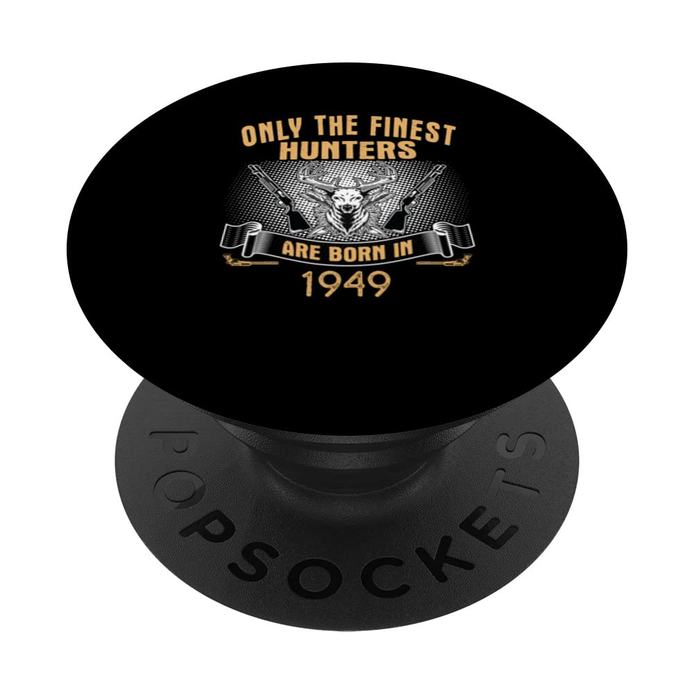Only The Finest Hunters Are Born In 1949 Hunting PopSockets Swappable PopGrip