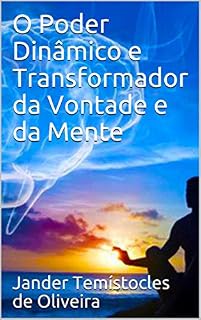 Livro O Poder Dinâmico e Transformador da Vontade e da Mente