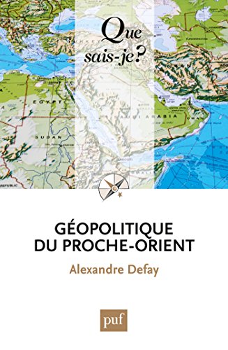 Géopolitique du Proche-Orient: « Que sais-je ? » n° 3678 (French Edition) by Alexandre Defay