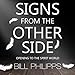 Signs from the Other Side: Opening to the Spirit World by 