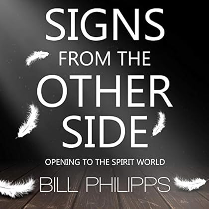 Signs from the Other Side: Opening to the Spirit World Signs from the Other Side: Opening to the Spirit World