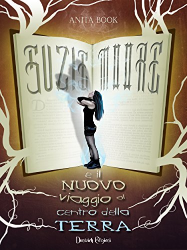 Suzie Moore e il Nuovo Viaggio al Centro della Terra (Italian Edition)