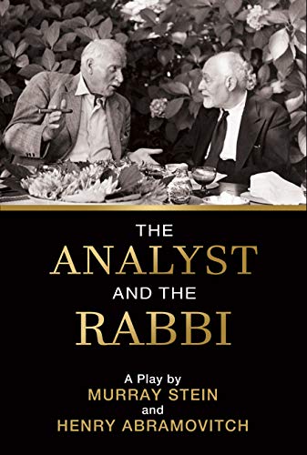 The Analyst and the Rabbi: A Play by Murray Stein