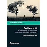 Too Global To Fail: The World Bank at the Intersection of National and Global Public Policy in 2025 (Directions in Development)
