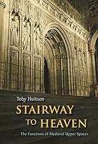 Stairway to Heaven: The Functions of Medieval Upper Spaces