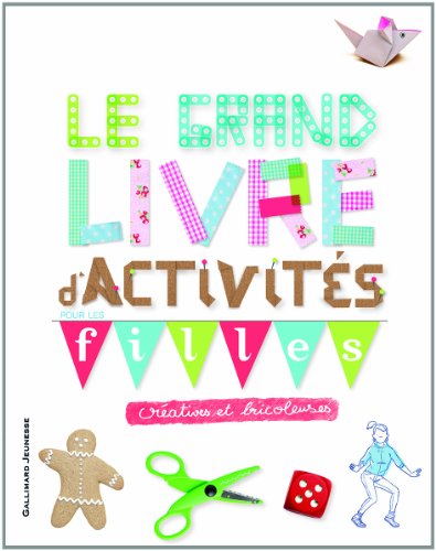 Le  grand livre d'activités pour les filles créatives et bricoleuses
