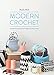 Modern Crochet: Crochet Accessories and Projects for Your Home by 