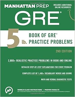 5 lb. Book of GRE Practice Problems (Manhattan Prep 5 lb Series) 5 lb. Book of GRE Practice Problems (Manhattan Prep 5 lb Series)