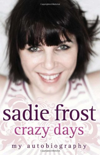 Crazy Days: My Autobiography by Sadie Frost