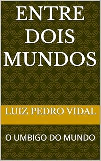 Livro ENTRE DOIS MUNDOS: O UMBIGO DO MUNDO