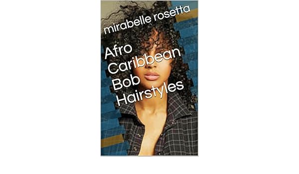 Afro Caribbean Bob Hairstyles Kindle Edition By Mirabelle