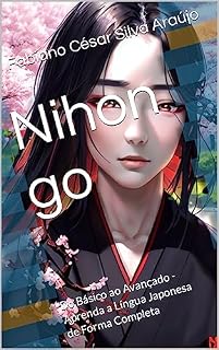 Livro Nihon go: Do Básico ao Avançado - Aprenda a Língua Japonesa de Forma Completa