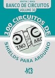 100 circuitos de shields para arduino (Banco de Circuitos) (Portuguese Edition)