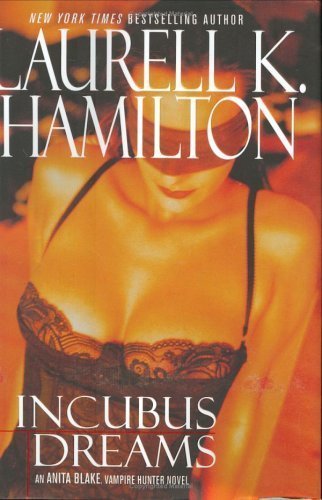 By Laurell K. Hamilton: Incubus Dreams (Anita Blake Vampire Hunter)