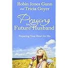 Praying for Your Future Husband: Preparing Your Heart for His