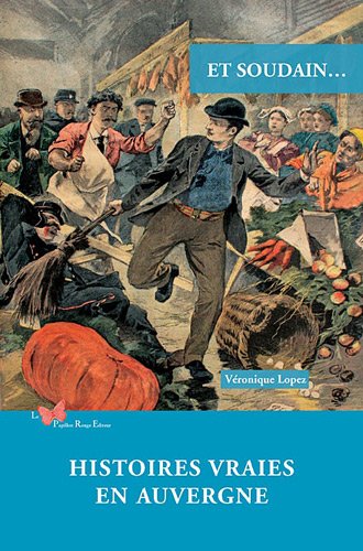 Et soudain, histoires vraies en Auvergne