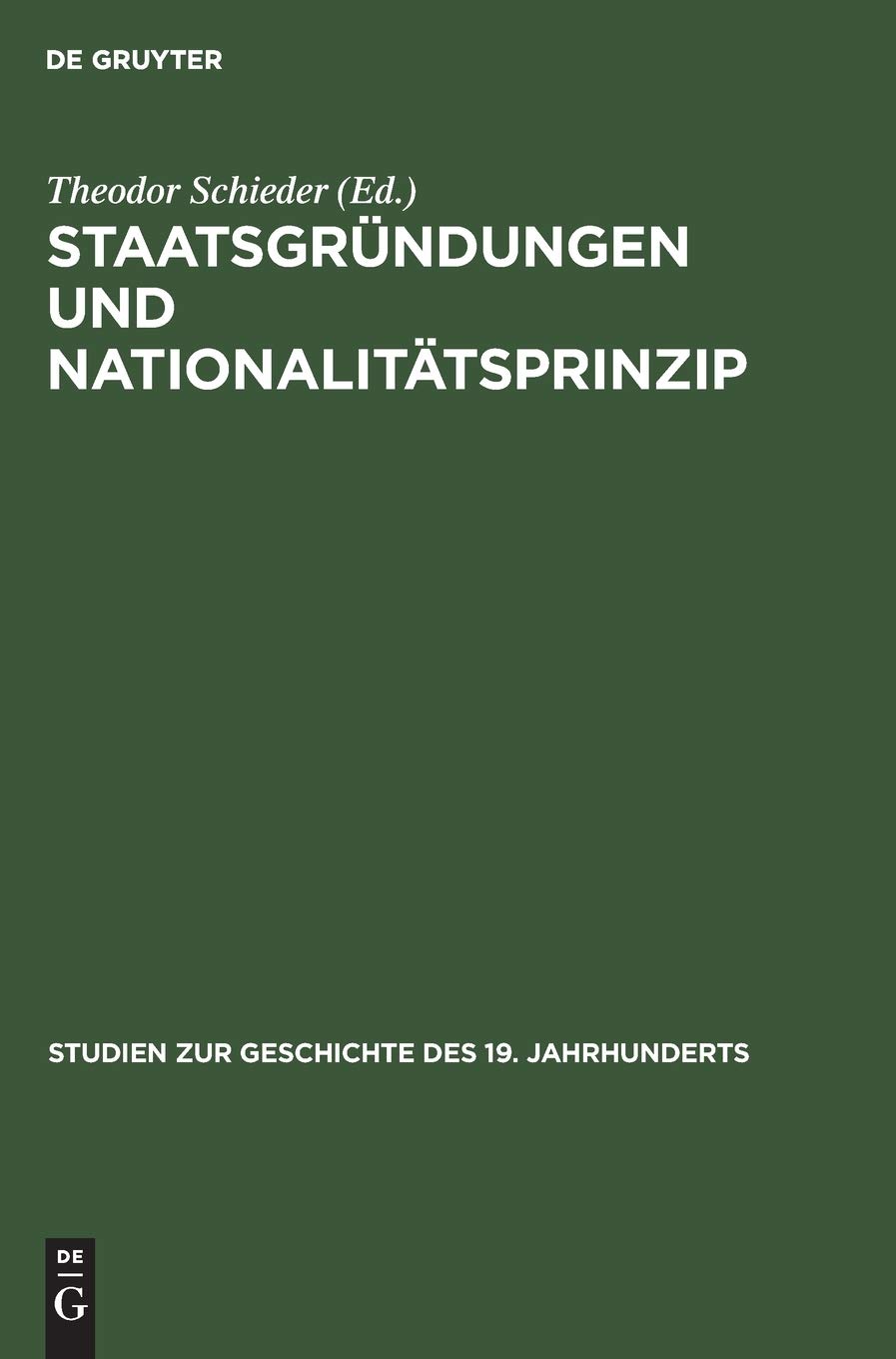 Staatsgründungen Und Nationalitätsprinzip (Studien Zur Geschichte Des 19.  Jahrhunderts) (German Edition): Schieder Alter, Theodor Peter:  9783486478419: Amazon.com: Books