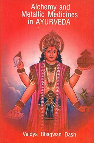 Alchemy and Metallic Medicines in Ayurveda