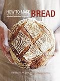 Image de How to Make Bread: Step-by-step recipes for yeasted breads, sourdoughs, soda breads and pastries