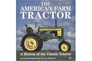 The American Farm Tractor: A History of the Classic Tractor