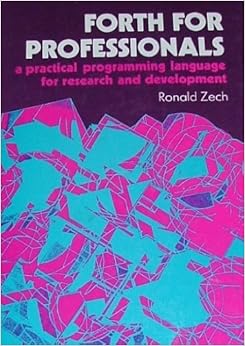 FORTH for Professionals: A Programming Language for Research and ...