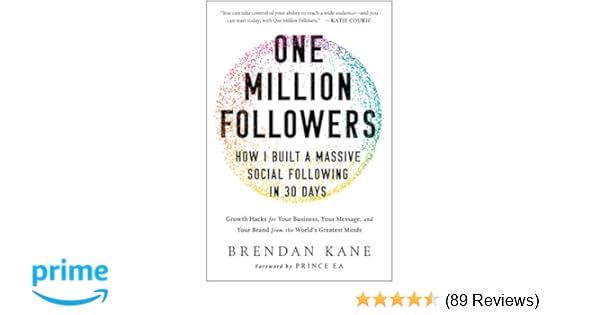 one million followers how i built a massive social following in 30 days brendan kane 9781946885371 amazon com books - 1 million followers instagram how much money