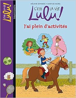Amazon Fr C Est La Vie Lulu Tome 25 J Ai Plein D Activites Edwards Melanie Morel Marylise Livres