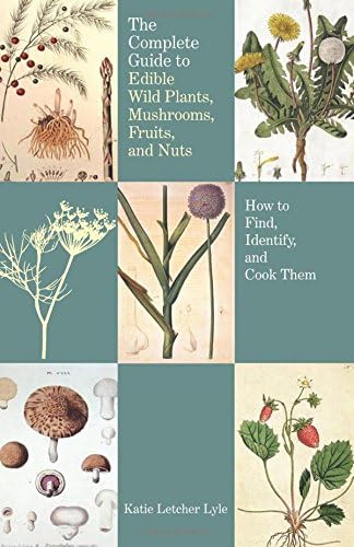 The Complete Guide to Edible Wild Plants, Mushrooms, Fruits, and Nuts, 2nd: How to Find, Identify, and Cook Them (Guide to Series)