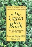 The Green Tea Book: China's Fountain of Youth by Lester A. Mitscher, Victoria Dolby