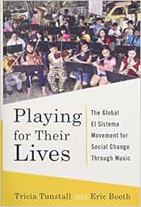 Playing For Their Lives The Global El Sistema Movement