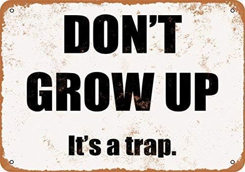 Jacksoney Tin Sign New Aluminum Metal Don't Grow Up. It's a Trap. Sign Retro 11.8 x 7.8 Inch