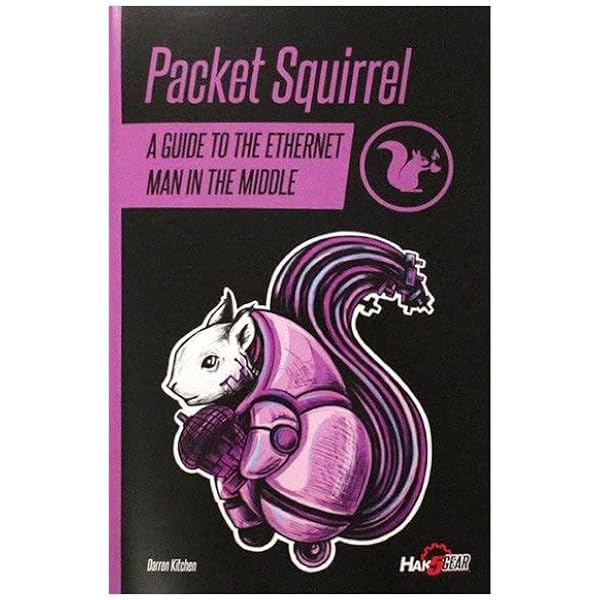 Hak5 Packet Squirrel Field Guide Book : A Guide To The Ethernet