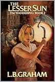The Lesser Sun (Wandering Series) by LB Graham