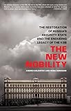 The New Nobility: The Restoration of Russia's Security State and the Enduring Legacy of the KGB