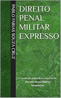 Livro Direito Penal Militar Expresso: Um estudo dogmático objetivo do Direito Penal Militar brasileiro.