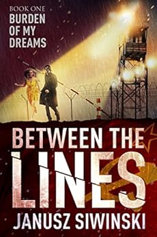 Between the Lines: Burden of My Dreams by [Siwinski, Janusz]