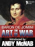 The Art of War - an Andy McNab War Classic: The beautifully reproduced fully illustrated 1910 editio by Baron Antoine Henri De Jomini, Andy McNab