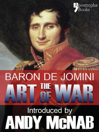 The Art of War - an Andy McNab War Classic: The beautifully reproduced fully illustrated 1910 editio by Baron Antoine Henri De Jomini